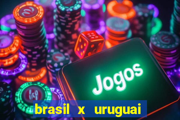 brasil x uruguai ao vivo multicanais